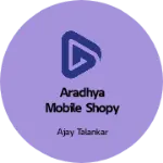 Business logo of Aradhya Mobile Shopy and Repairing Centre