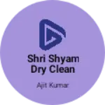 Business logo of Shri shyam dry clean