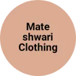 Business logo of Mateshwari clothing