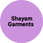 Business logo of Shayam garments