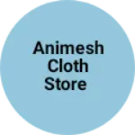 Business logo of Animesh cloth store
