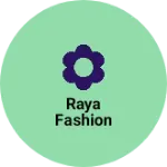 Business logo of Raya fashion