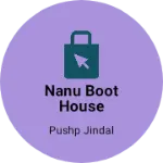 Business logo of NANU BOOT HOUSE