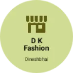 Business logo of D k fashion point