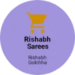 Business logo of Rishabh sarees