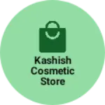 Business logo of Kashish cosmetic Store