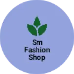 Business logo of SM fashion shop