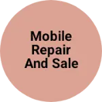 Business logo of Mobile repair and sale