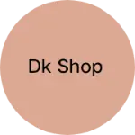 Business logo of Dk shop