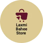 Business logo of Laxmi bahee store