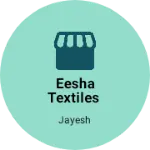 Business logo of Eesha Textiles