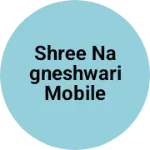 Business logo of Shree nagneshwari mobile service