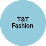 Business logo of T&T Fashion based out of East Delhi