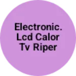 Business logo of Electronic. Lcd calor tv riper