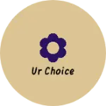 Business logo of Ur Choice