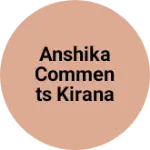 Business logo of Anshika comments Kirana jenaral bhandar