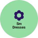 Business logo of SM DRESSES