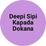 Business logo of Deepi sipi kapada dokana