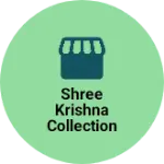 Business logo of Shree krishna collection by Priyanka