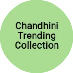 Business logo of Chandhini Trending collection
