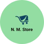 Business logo of N. M. Store