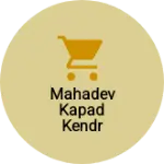 Business logo of Mahadev kapad kendr