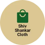 Business logo of Shiv Shankar cloth house
