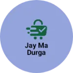 Business logo of Jay ma durga