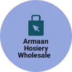 Business logo of Armaan hosiery wholesale