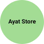 Business logo of Ayat store