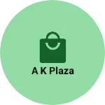 Business logo of A k plaza