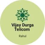 Business logo of Vijay Durga telicom