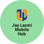Business logo of Jay laxmi mobile hub