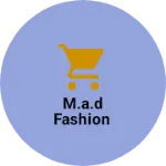 Business logo of M.A.D fashion