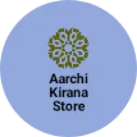 Business logo of Aarchi kirana store