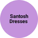 Business logo of Santosh dresses