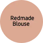 Business logo of Redmade blouse