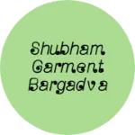 Business logo of Shubham garment bargadva bajar