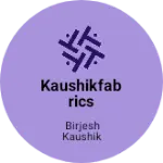 Business logo of kaushikfabrics