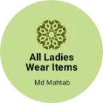 Business logo of All ladies wear items