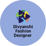 Business logo of Divyanshi fashion designer