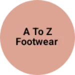 Business logo of A TO Z FOOTWEAR