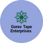 Business logo of Gorav tape enterprises