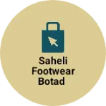 Business logo of Saheli Footwear Botad