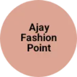 Business logo of Ajay fashion point