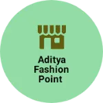 Business logo of Aditya fashion point