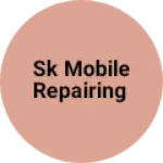 Business logo of SK Mobile Repairing