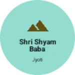 Business logo of Shri Shyam Baba