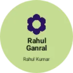 Business logo of Rahul ganral store