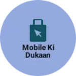 Business logo of Mobile ki dukaan